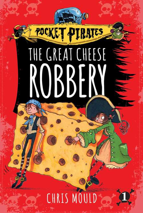 Book cover of The Great Cheese Robbery: The Great Cheese Robbery (Pocket Pirates #1)