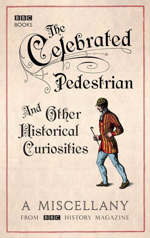 Book cover of The Celebrated Pedestrian and Other Historical Curiosities