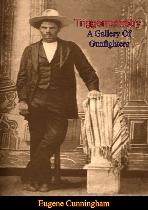 Book cover of Triggernometry: A Gallery Of Gunfighters