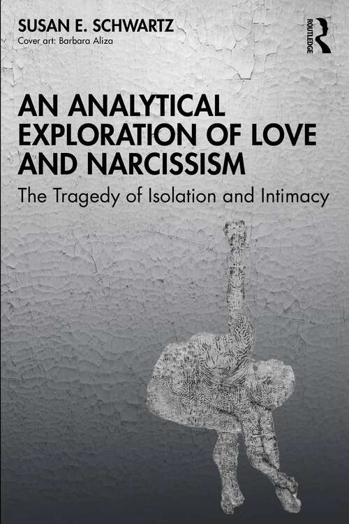 Book cover of An Analytical Exploration of Love and Narcissism: The Tragedy of Isolation and Intimacy (1)