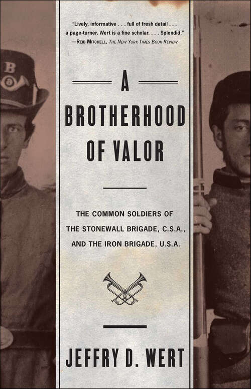 Book cover of A Brotherhood Of Valor: The Common Soldiers of the Stonewall Brigade, C.S.A. and the Iron Brigade, U.S.A.