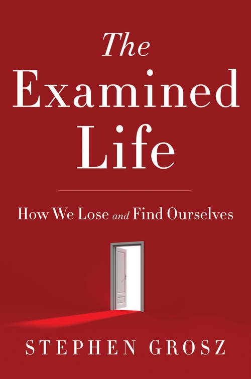 Book cover of The Examined Life: How We Lose and Find Ourselves