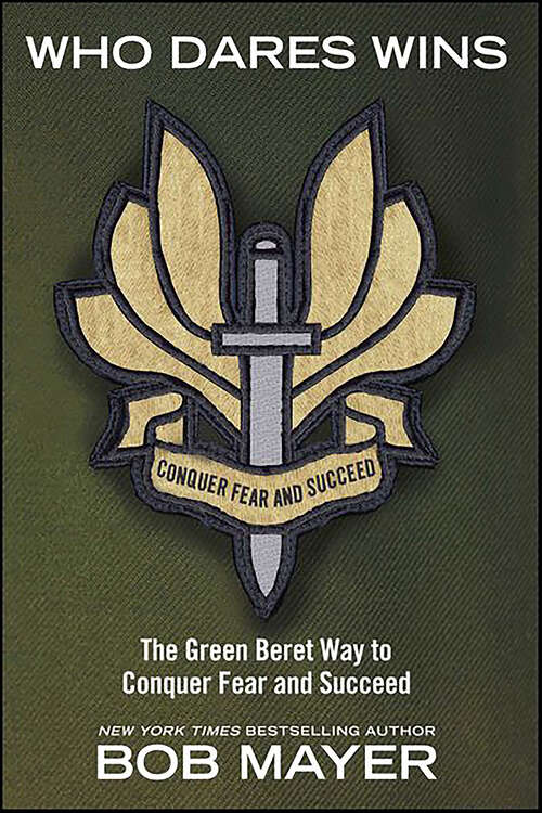 Book cover of Who Dares Wins: The Green Beret Way for You to Conquer Fear and Succeed