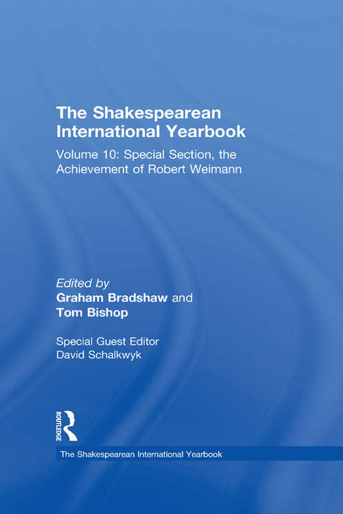 The Shakespearean International Yearbook: Volume 10: Special Section, the Achievement of Robert Weimann (The Shakespearean International Yearbook)