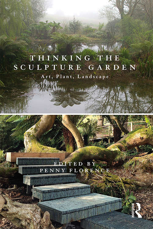 Book cover of Thinking the Sculpture Garden: Art, Plant, Landscape