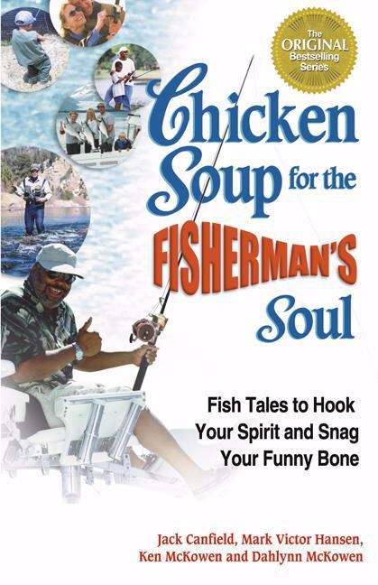 Book cover of Chicken Soup for the Fisherman's Soul: Fish Tales to Hook Your Spirit and Snag Your Funny Bone