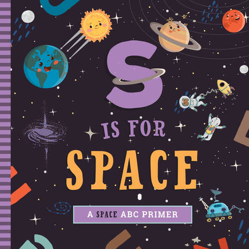 Book cover of S Is for Space: A Space ABC Primer