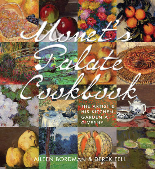 Book cover of Monet's Palate Cookbook: The Artist & His Kitchen at Giverny