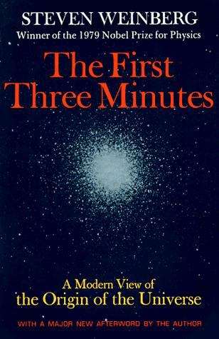 The First Three Minutes: A Modern View of The Origin of the Universe