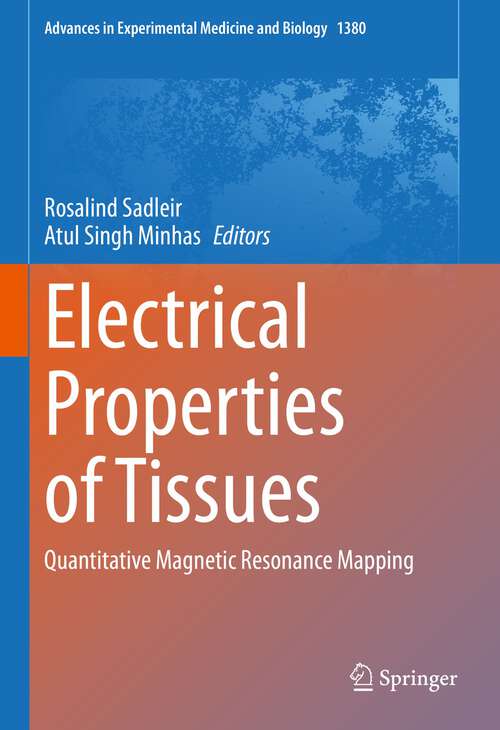 Book cover of Electrical Properties of Tissues: Quantitative Magnetic Resonance Mapping (1st ed. 2022) (Advances in Experimental Medicine and Biology #1380)