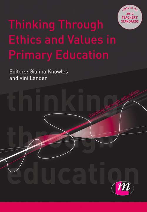 Thinking Through Ethics and Values in Primary Education (Thinking Through Education Series)