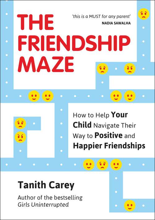 Book cover of The Friendship Maze: How to Help Your Child Navigate Their Way to Positive and Happier Friendships
