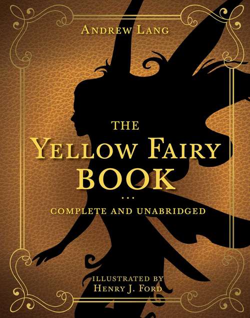 Book cover of The Yellow Fairy Book: Complete and Unabridged (Andrew Lang Fairy Book Series #4)