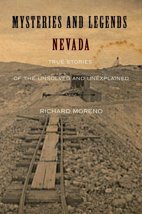 Book cover of Mysteries and Legends of Nevada: True Stories of the Unsolved and Unexplained (1st Edition) (Myths and Mysteries Series)
