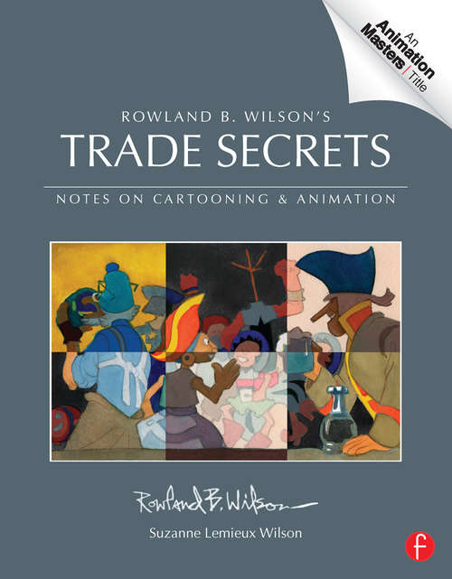 Book cover of Trade Secrets: Rowland B. Wilson’s Notes on Design for Cartooning and Animation