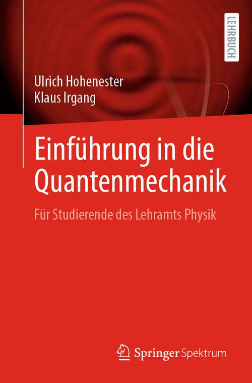 Book cover of Einführung in die Quantenmechanik: Für Studierende des Lehramts Physik (1. Aufl. 2023)