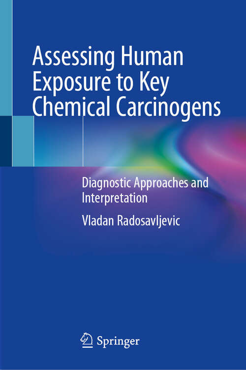 Book cover of Assessing Human Exposure to Key Chemical Carcinogens: Diagnostic Approaches and Interpretation