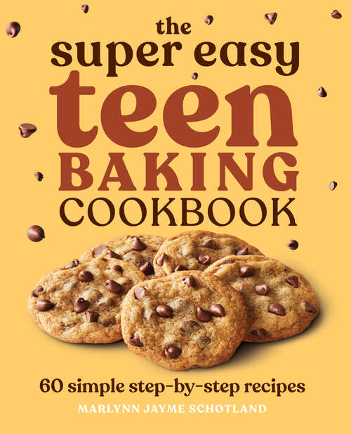 Book cover of The Super Easy Teen Baking Cookbook: 60 Simple Step-by-Step Recipes (Super Easy Teen Cookbooks)