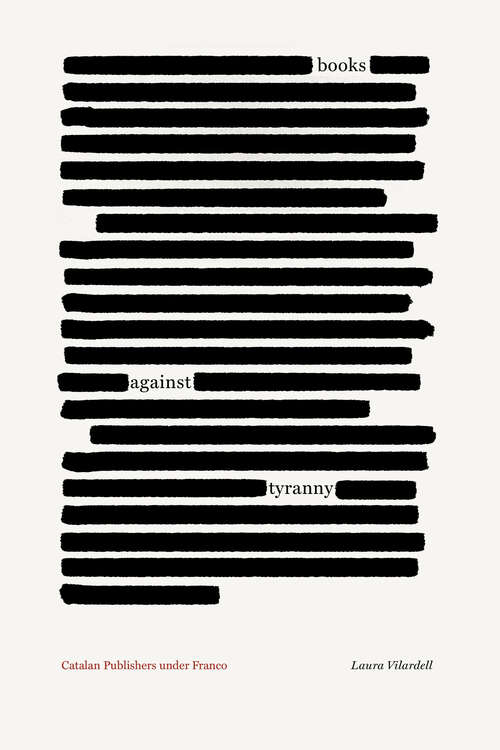 Book cover of Books against Tyranny: Catalan Publishers under Franco