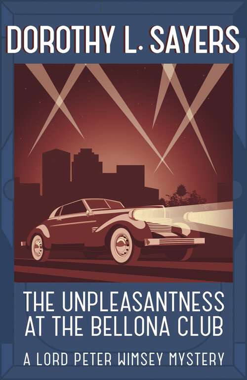 Book cover of The Unpleasantness at the Bellona Club: A Lord Peter Wimsey Mystery (Lord Peter Wimsey Mystery #5)