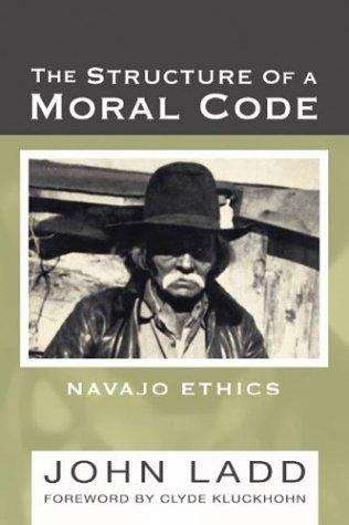 The Structure of a Moral Code: Navajo Ethics