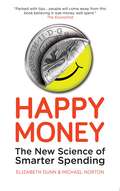 Happy Money: The New Science of Smarter Spending