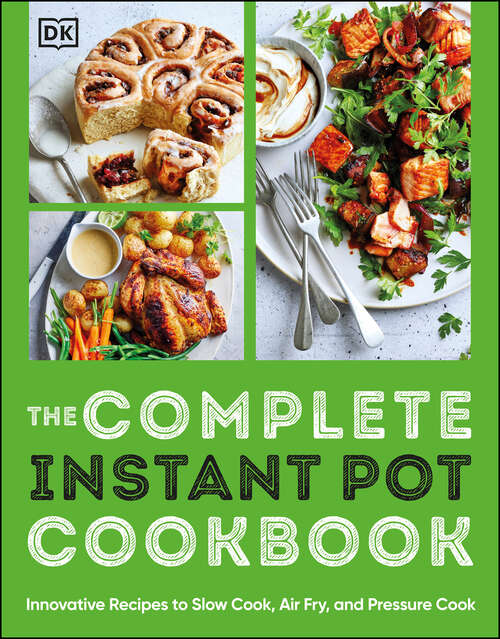 Book cover of The Complete Instant Pot Cookbook: Innovative Recipes to Slow Cook, Bake, Air Fry and Pressure Cook