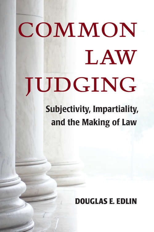 Book cover of Common Law Judging: Subjectivity, Impartiality, and the Making of Law