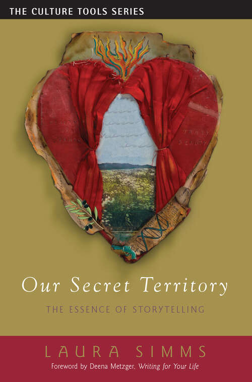 Book cover of Our Secret Territory: The Essence of Storytelling (The Culture Tools Series)
