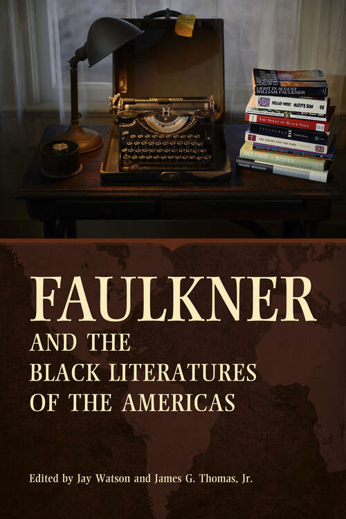 Book cover of Faulkner and the Black Literatures of the Americas (EPub Single) (Faulkner and Yoknapatawpha Series)