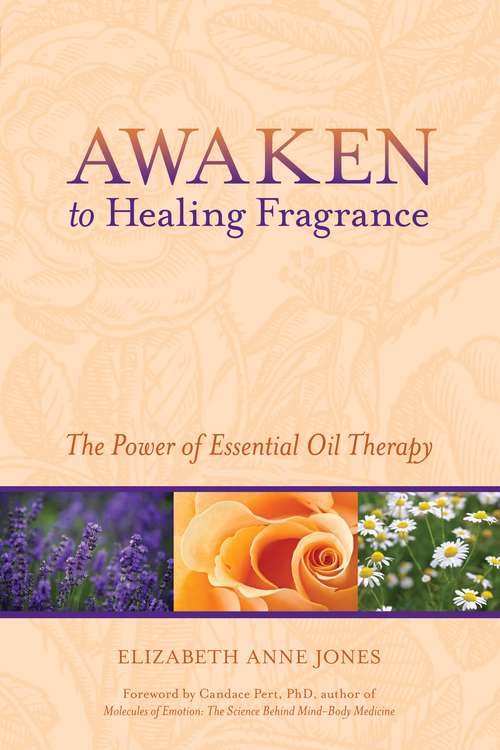 Book cover of Awaken to Healing Fragrance: The Power of Essential Oil Therapy