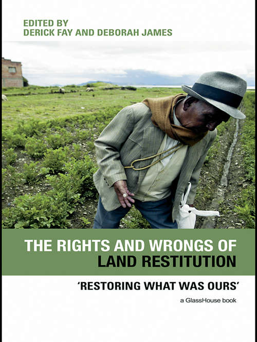 The Rights and Wrongs of Land Restitution: 'Restoring What Was Ours'