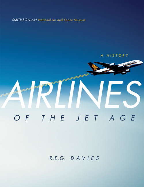 Book cover of Airlines of the Jet Age: A History