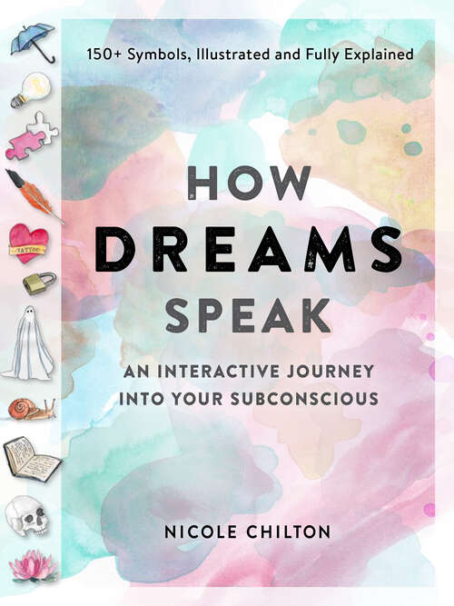 Book cover of How Dreams Speak: An Interactive Journey into Your Subconscious (150+ Symbols, Illustrated and Fully Explained)