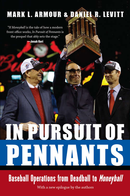 Book cover of In Pursuit of Pennants: Baseball Operations from Deadball to Moneyball