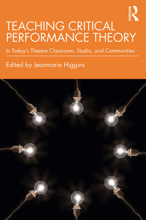Book cover of Teaching Critical Performance Theory: In Today’s Theatre Classroom, Studio, and Communities