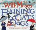 Raining Cats and Dogs: A Collection of Irresistible Idioms and Illustrations to Tickle the Funny Bones