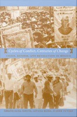 Cycles of Conflict, Centuries of Change: Crisis, Reform, and Revolution in Mexico