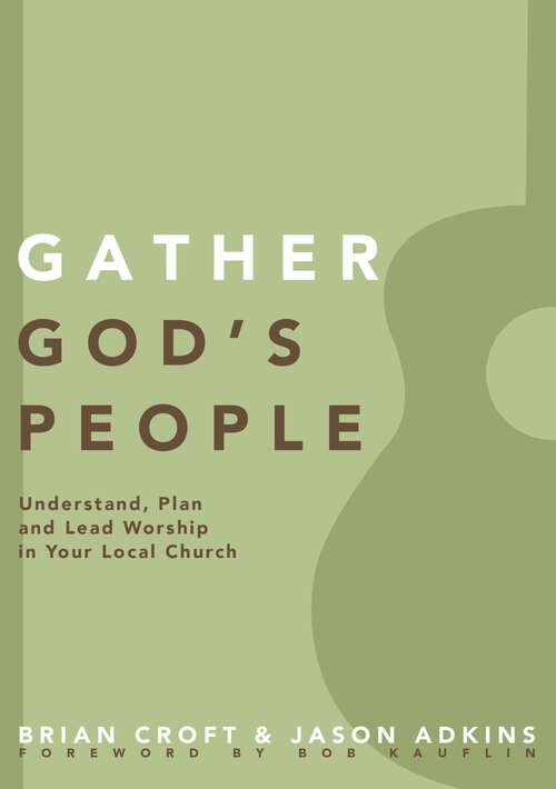 Book cover of Gather God's People: Understand, Plan, and Lead Worship in Your Local Church (Practical Shepherding Series)