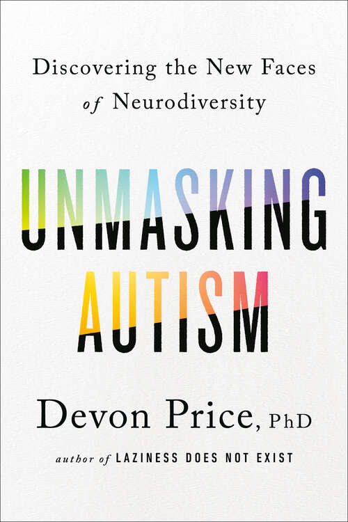 Book cover of Unmasking Autism: Discovering the New Faces of Neurodiversity