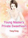 Young Master's Private Sweetheart: Volume 1 (Volume 1 #1)