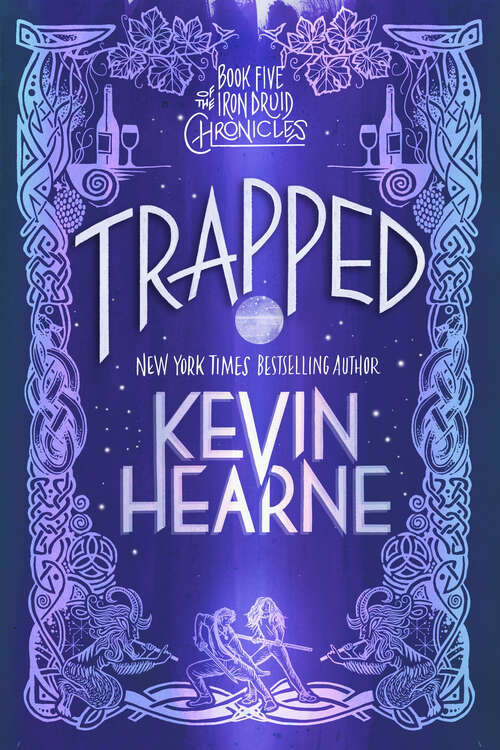 Trapped: The Iron Druid Chronicles, Book Five (The Iron Druid Chronicles #5)