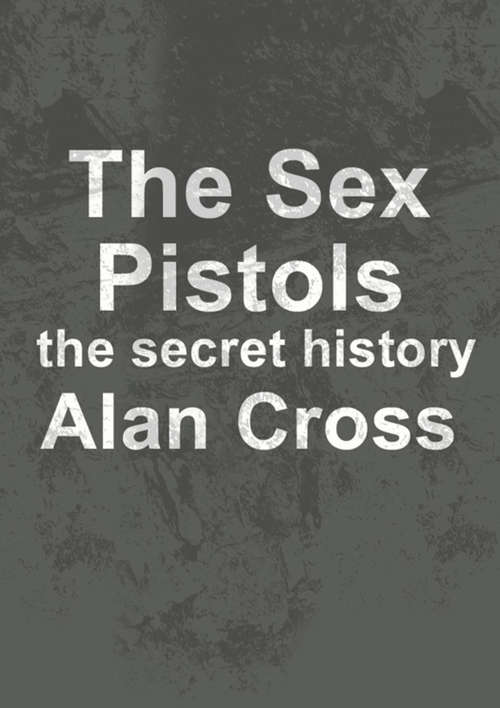 The Sex Pistols: The Secret History (The\secret History Of Rock Ser.)