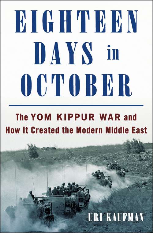 Book cover of Eighteen Days in October: The Yom Kippur War and How It Created the Modern Middle East