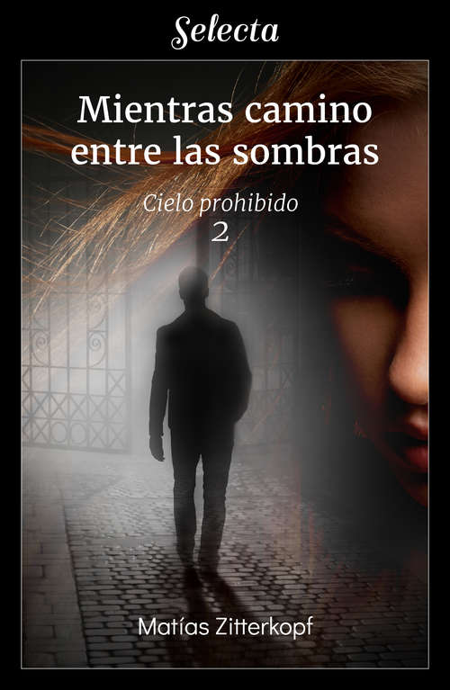 Book cover of Mientras camino entre las sombras (Cielo prohibido: Volumen 2)