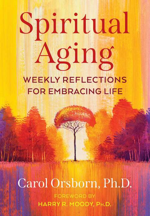 Book cover of Spiritual Aging: Weekly Reflections for Embracing Life