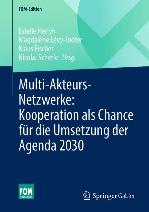 Book cover of Multi-Akteurs-Netzwerke: Kooperation als Chance für die Umsetzung der Agenda 2030 (1. Aufl. 2023) (FOM-Edition)