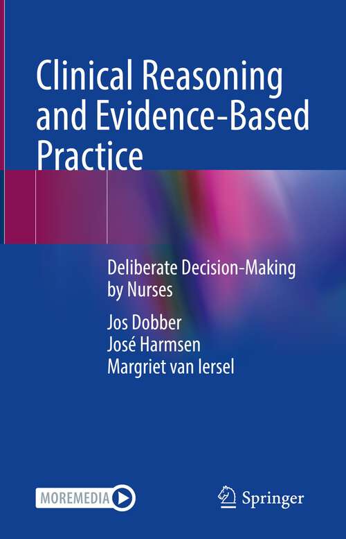Book cover of Clinical Reasoning and Evidence-Based Practice: Deliberate Decision-Making by Nurses (1st ed. 2023)
