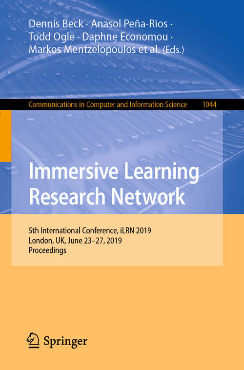 Immersive Learning Research Network: 5th International Conference, iLRN 2019, London, UK, June 23–27, 2019, Proceedings (Communications in Computer and Information Science #1044)