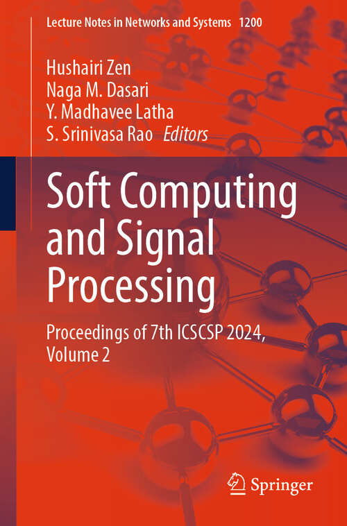 Book cover of Soft Computing and Signal Processing: Proceedings of 7th ICSCSP 2024, Volume 2 (Lecture Notes in Networks and Systems #1200)